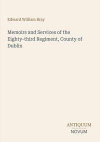 Produktbild: Memoirs and Services of the Eighty-third Regiment, County of Dublin