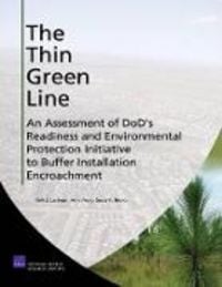Produktbild: The Thin Green Line: An Assessment of Dod's Readiness and Environmental Protection Initiative to Buffer Installation Encroachment