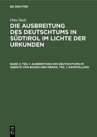 Produktbild: Ausbreitung des Deutschtums im Gebiete von Bozen und Meran, Teil 1: Darstellung