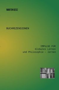 Produktbild: Buchrezensionen Globales Lernen und Philosophie -lernen / Buchrezensionen: Impulse f&uuml;r Globales Lernen und Philosophie &ndash; lernen