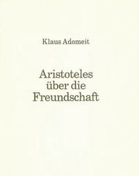 Bild vom Artikel Aristoteles über die Freundschaft vom Autor Klaus Adomeit