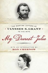 Produktbild: My Dearest Julia: The Wartime Letters of Ulysses S. Grant to His Wife