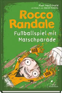 Fußballspiel mit Matschparade / Rocco Randale Bd.7 von Alan MacDonald