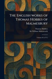Produktbild: The English Works of Thomas Hobbes of Malmesbury