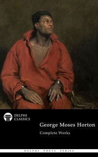 Produktbild: Delphi Complete Poetical Works of George Moses Horton Illustrated