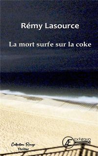 Produktbild: La Mort Surfe sur la Coke : Les Chroniques de Biscarrosse
