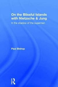 Produktbild: Bishop, P: On the Blissful Islands with Nietzsche & Jung