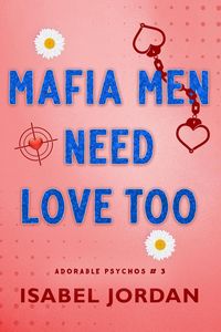 Produktbild: Mafia Men Need Love Too (Adorable Psychos, #3)