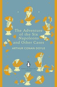 Produktbild: The Adventure of Six Napoleons and Other Cases. Penguin English Library Edition
