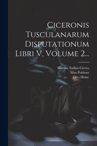 Produktbild: Ciceronis Tusculanarum Disputationum Libri V, Volume 2...