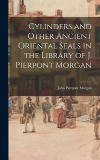 Produktbild: Cylinders and Other Ancient Oriental Seals in the Library of J. Pierpont Morgan