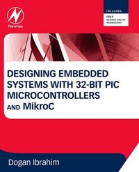 Produktbild: Designing Embedded Systems with 32-Bit PIC Microcontrollers and MikroC
