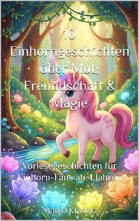Produktbild: 10 Einhorngeschichten &uuml;ber Mut, Freundschaft & Magie