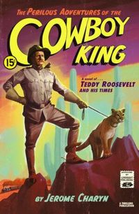 Produktbild: The Perilous Adventures of the Cowboy King: A Novel of Teddy Roosevelt and His Times