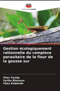 Produktbild: Gestion &eacute;cologiquement rationnelle du complexe parasitaire de la fleur de la gousse sur
