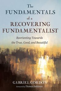 Produktbild: The Fundamentals of a Recovering Fundamentalist