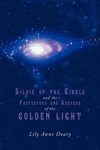 Produktbild: Silvie of the Circle and the Protectors and Keepers of the Golden Light