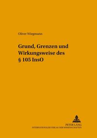 Produktbild: Grund, Grenzen und Wirkungsweise des &sect; 105 InsO
