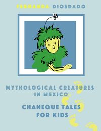Produktbild: Mythological creatures in Mexico: Chaneque tales for kids