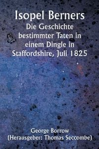 Produktbild: Isopel Berners The History of certain doings in a Staffordshire Dingle, July, 1825