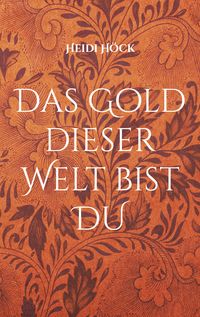 Produktbild: Das Gold dieser Welt bist DU