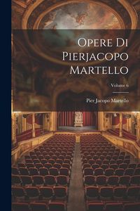 Produktbild: Opere Di Pierjacopo Martello; Volume 6