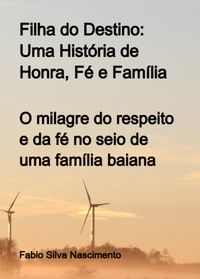 Produktbild: Filha Do Destino: Uma Hist&oacute;ria De Honra, F&eacute; E Fam&iacute;lia