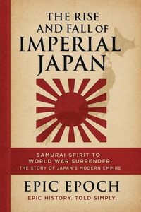 Produktbild: The Rise and Fall of Imperial Japan