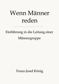 Produktbild: Wenn M&auml;nner reden - Gr&uuml;ndung einer M&auml;nnergruppe