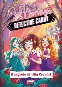 Produktbild: Il segreto di Villa Cremisi. Detective Candy. Glitter & Candy