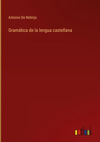 Produktbild: Gram&aacute;tica de la lengua castellana
