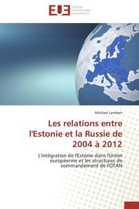 Produktbild: Les relations entre l'Estonie et la Russie de 2004 &agrave; 2012