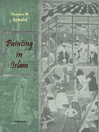 Produktbild: Painting in Islam, a Study of the Place of Pictorial Art in Muslim Culture