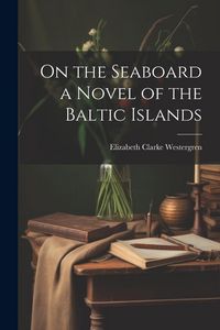 Produktbild: On the Seaboard a Novel of the Baltic Islands