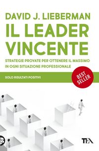 Produktbild: Il leader vincente. Strategie provate per ottenere il massimo in ogni situazione professionale