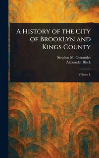 Produktbild: A History of the City of Brooklyn and Kings County