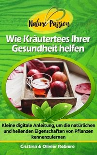 Produktbild: Wie Kr&auml;utertees Ihrer Gesundheit helfen