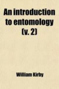 Produktbild: An Introduction to Entomology (Volume 2); Or Elements of the Natural History of Insects: With Plates
