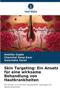 Produktbild: Skin Targeting: Ein Ansatz f&uuml;r eine wirksame Behandlung von Hautkrankheiten