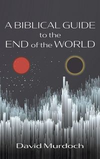 Produktbild: A Biblical Guide to the End of the World