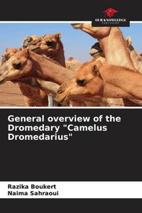 Produktbild: General overview of the Dromedary "Camelus Dromedarius"