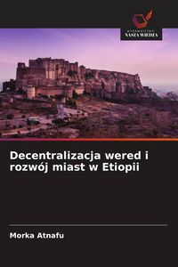 Produktbild: Decentralizacja wered i rozw&oacute;j miast w Etiopii