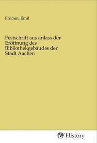 Produktbild: Festschrift aus anlass der Er&ouml;ffnung des Bibliothekgeb&auml;udes der Stadt Aachen