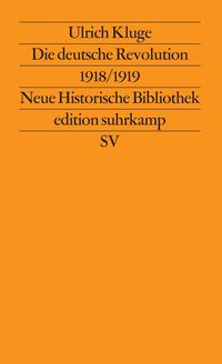 Bild vom Artikel Die deutsche Revolution 1918/1919 vom Autor Ulrich Kluge