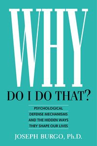 Produktbild: Why Do I Do That? Psychological Defense Mechanisms and the Hidden Ways They Shape Our Lives