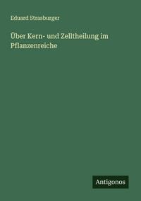 Produktbild: &Uuml;ber Kern- und Zelltheilung im Pflanzenreiche