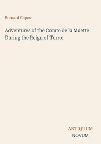 Produktbild: Adventures of the Comte de la Muette During the Reign of Terror