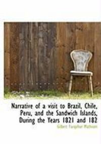 Produktbild: Narrative of a Visit to Brazil, Chile, Peru, and the Sandwich Islands, During the Years 1821 and 182