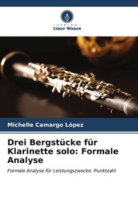 Bild vom Artikel Drei Bergstücke für Klarinette solo: Formale Analyse vom Autor Michelle Camargo López