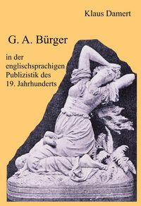 Produktbild: G. A. B&uuml;rger in der englischsprachigen Publizistik des 19. Jahrhunderts